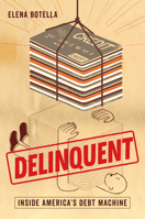 Delinquent: Inside America's Debt Machine 0520380355 Book Cover