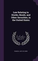 Law Relating To Stocks, Bonds, And Other Securities, In The United States 1240087683 Book Cover