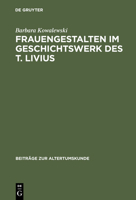 Frauengestalten Im Geschichtswerk Des T. Livius 3598777191 Book Cover