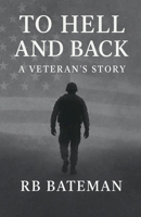To Hell and Back: A Veteran's Story B0FNTC2BV5 Book Cover