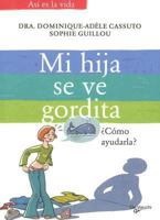 Mi Hija Se Ve Gordita (Asi Es la Vida) 8431532971 Book Cover