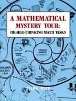 Mathematical Mystery Tour: Higher-Thinking Math Tasks 0913705268 Book Cover