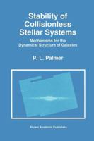 Stability of Collisionless Stellar Systems: Mechanisms for the Dynamical Structure of Galaxies 0792324552 Book Cover