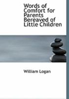 Words of Comfort for Parents Bereaved of Little Children 1017514712 Book Cover