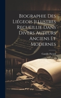 Biographie Des Liégeois Illustres Recueillie Dans Divers Auteurs Anciens Et Modernes 102120966X Book Cover