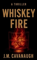 Whiskey Fire B0GDHSGV6T Book Cover