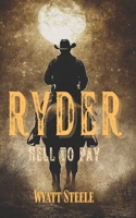 Ryder - Hell to Pay: Classic Western Novel (Ryder - A Gritty, Action-Packed Western Series) B0FF48QBX8 Book Cover