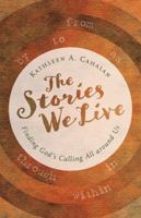 The Stories We Live: Finding God's Calling All around Us 0802874193 Book Cover