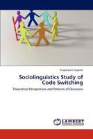 Sociolinguistics Study of Code Switching: Theoretical Perspectives and Patterns of Discourse 3845476834 Book Cover