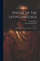 Syntax Of The Latin Language: Chiefly From The German Of C. G. Zumpt 1021318469 Book Cover