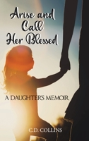Arise and Call Her Blessed: A Daughter's Memoir 195720303X Book Cover