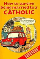 How to Survive Being Married to a Catholic 0852310897 Book Cover