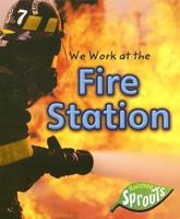 We Work at the Fire Station 141092243X Book Cover