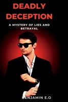 Deadly Deception: A Mystery of Lies and Betrayal B0BW345SHM Book Cover