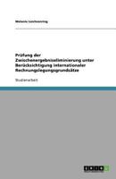 Prüfung der Zwischenergebniseliminierung unter Berücksichtigung internationaler Rechnungslegungsgrundsätze 3640834526 Book Cover