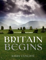 Britain Begins 0199679452 Book Cover