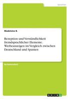Rezeption und Verständlichkeit fremdsprachlicher Elemente. Werbeanzeigen im Vergleich zwischen Deutschland und Spanien 3668602816 Book Cover