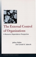 The External Control of Organizations: A Resource Dependence Perspective (Stanford Business Classics) 080474789X Book Cover