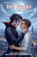 Der Vampir im Kühlschrank: Blut, Biss & Zweifel - eine spicy Gay Vampir-Romanze (German Edition) B0FJQQJXRY Book Cover