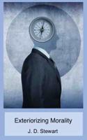 Exteriorizing Morality: Self-Justification and Autonomy 1537036483 Book Cover