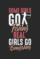 Some girls go fishing Real Girls go Bowfishing: Bow Fish Hunting woman Notebook 6x9 Inches 120 dotted pages for notes, drawings, formulas Organizer writing book planner diary 171245904X Book Cover