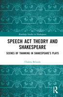 Speech Act Theory and Shakespeare: Scenes of Thanking in Shakespeare’s Plays (Routledge Studies in Shakespeare) 1032727144 Book Cover