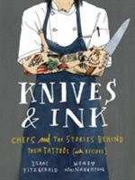 Knives & Ink: Chefs and the Stories Behind Their Tattoos (with Recipes) 1632861216 Book Cover
