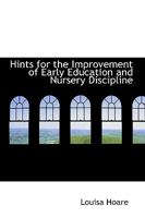Hints for the Improvement of Early Education and Nursery Discipline 137712939X Book Cover