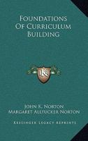 Foundations Of Curriculum Building 0548391505 Book Cover