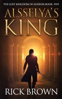 Alsselya's King (The Lost Kingdom of Alsselya) B088GJHG92 Book Cover