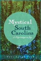Mystical South Carolina: A Pilgrimage to Joy 1733173900 Book Cover