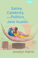 Satire, Celebrity, and Politics in Jane Austen (Transits: Literature, Thought & Culture, 1650–1850) 1611488443 Book Cover
