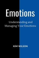 Emotions: Understanding and Managing your Emotions B0BTXKJK5B Book Cover