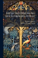 Kritik und Erklärung der Satiren des Horaz. 1024620883 Book Cover