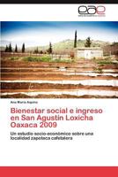 Bienestar social e ingreso en San Agustín Loxicha Oaxaca 2009: Un estudio socio-económico sobre una localidad zapoteca cafetalera 384845405X Book Cover