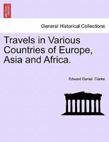 Travels in Various Countries of Europe, Asia and Africa 1241561451 Book Cover