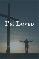 I'm Loved: The Writing Notebook for Stabilizing Your Recovery and Sobriety 1706080573 Book Cover