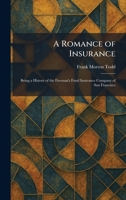 A Romance of Insurance: Being a History of the Fireman's Fund Insurance Company of San Francisco 102595663X Book Cover