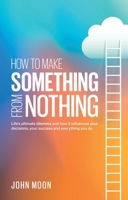 How To Make Something From Nothing 1836280785 Book Cover