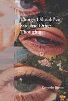 Things I Should've Said and Other Thoughts B084Q9WQNG Book Cover