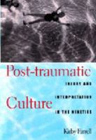 Post-traumatic Culture: Injury and Interpretation in the Nineties 0801857872 Book Cover