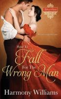 How to Fall for the Wrong Man 1720654115 Book Cover