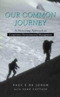 Our Common Journey: A Pioneering Approach to Cooperative Environmental Management 1856497399 Book Cover