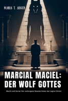 MARCIAL MACIEL: DER WOLF GOTTES: Macht und Verrat: Der verborgene Skandal hinter der Legion Christi (German Edition) B0FMY7PR9M Book Cover
