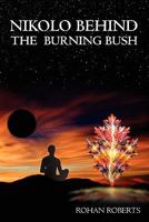 Nikolo Behind the Burning Bush 1439244707 Book Cover