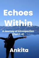 Echoes Within – A Journey of Introspection (Part 1 – 4) B0F9YQHRF4 Book Cover