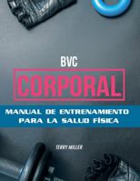 BVC Corporal: Manual de entrenamiento saludable 0991257944 Book Cover