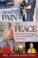 From Pain to Peace: How Trauma and Tragedy Teach Us Compassion and Wisdom 1632261782 Book Cover