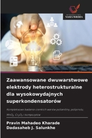 Zaawansowane dwuwarstwowe elektrody heterostrukturalne dla wysokowydajnych superkondensatorów 6209425178 Book Cover