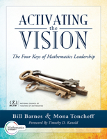 Activating the Vision: The Four Keys of Mathematics Leadership (From Team Leaders to Teachers) 194249694X Book Cover